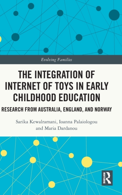 The Integration of Internet of Toys in Early Childhood Education : Research from Australia, England, and Norway, Hardback Book