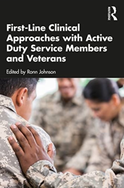 First-Line Clinical Approaches with Active Duty Service Members and Veterans, Paperback / softback Book