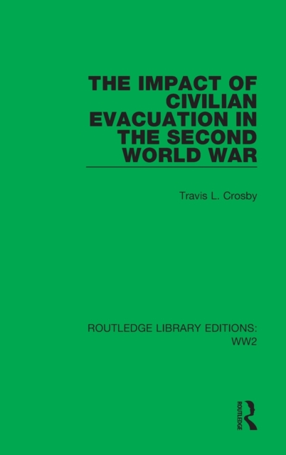 The Impact of Civilian Evacuation in the Second World War, Hardback Book