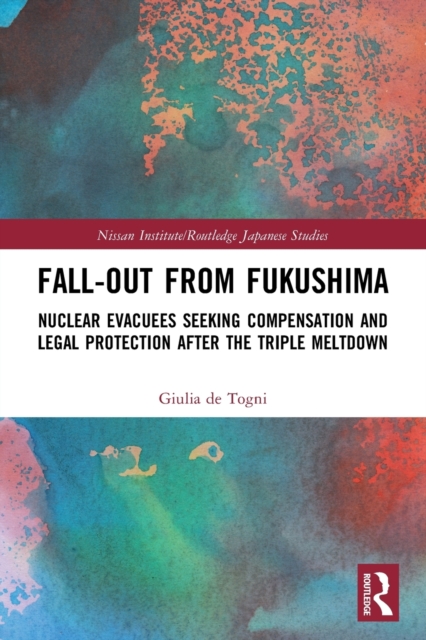 Fall-out from Fukushima : Nuclear Evacuees Seeking Compensation and Legal Protection After the Triple Meltdown, Paperback / softback Book