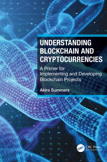 Understanding Blockchain and Cryptocurrencies : A Primer for Implementing and Developing Blockchain Projects, Hardback Book