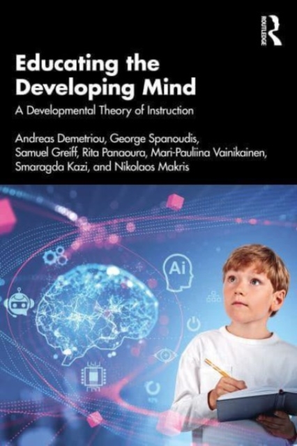 Educating the Developing Mind : A Developmental Theory of Instruction, Paperback / softback Book