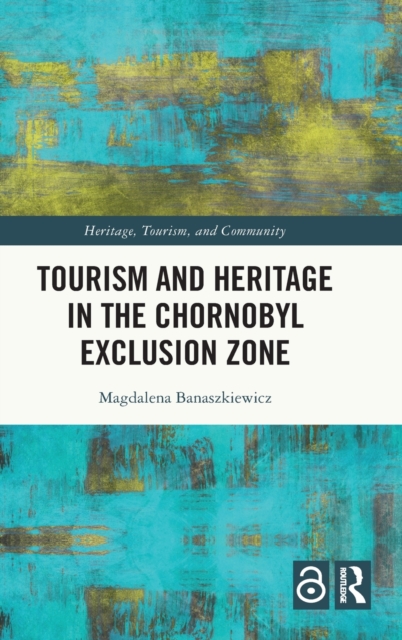 Tourism and Heritage in the Chornobyl Exclusion Zone, Hardback Book