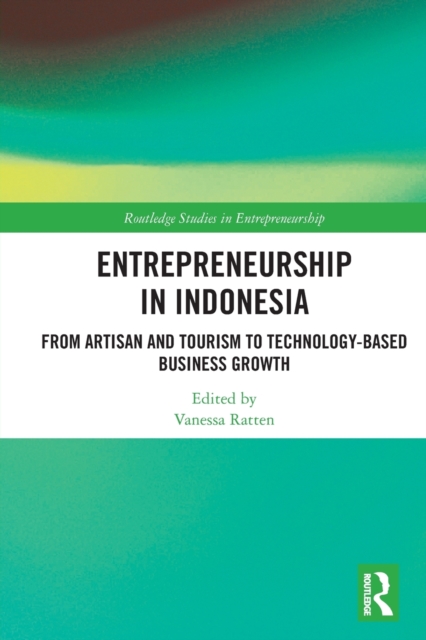 Entrepreneurship in Indonesia : From Artisan and Tourism to Technology-based Business Growth, Paperback / softback Book