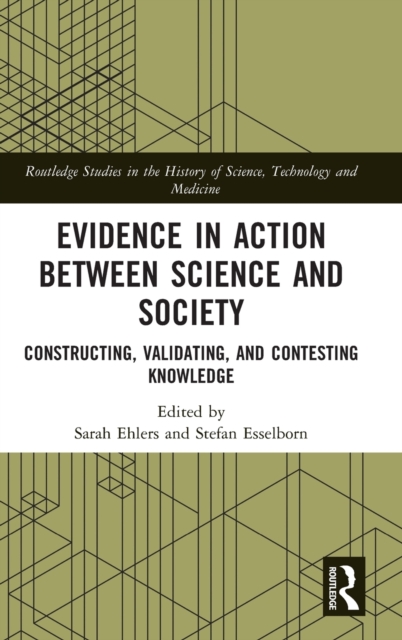 Evidence in Action between Science and Society : Constructing, Validating, and Contesting Knowledge, Hardback Book