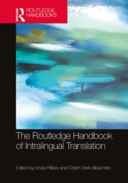 The Routledge Handbook of Intralingual Translation, Hardback Book