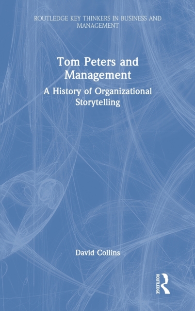 Tom Peters and Management : A History of Organizational Storytelling, Hardback Book