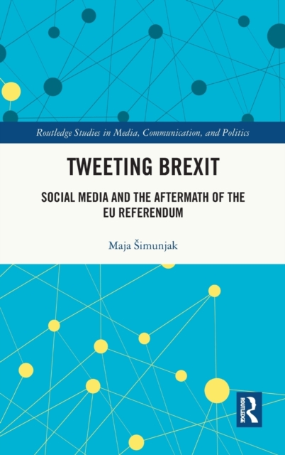 Tweeting Brexit : Social Media and the Aftermath of the EU Referendum, Hardback Book