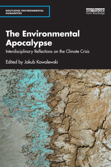 The Environmental Apocalypse : Interdisciplinary Reflections on the Climate Crisis, Paperback / softback Book