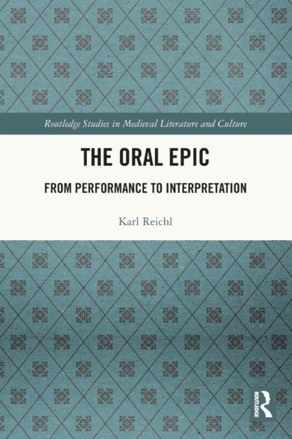 The Oral Epic : From Performance to Interpretation, Paperback / softback Book