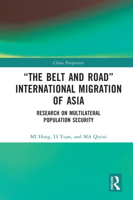 “The Belt and Road” International Migration of Asia : Research on Multilateral Population Security, Paperback / softback Book