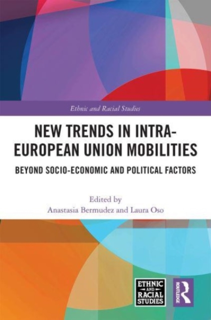 New Trends in Intra-European Union Mobilities : Beyond Socio-Economic and Political Factors, Paperback / softback Book