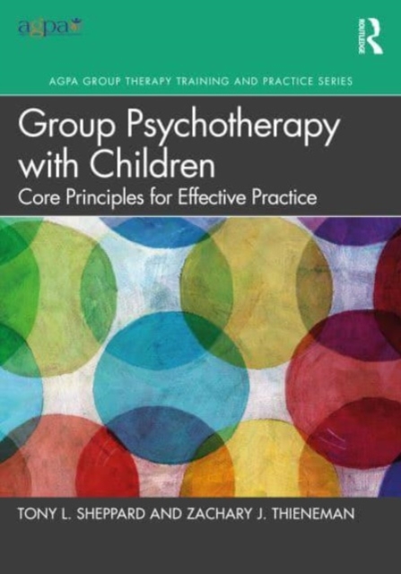 Group Psychotherapy with Children : Core Principles for Effective Practice, Paperback / softback Book