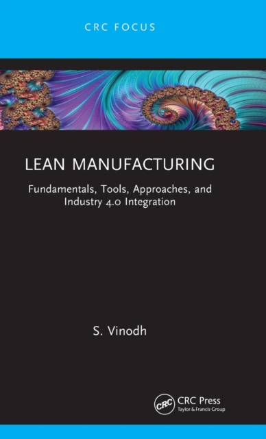 Lean Manufacturing : Fundamentals, Tools, Approaches, and Industry 4.0 Integration, Hardback Book
