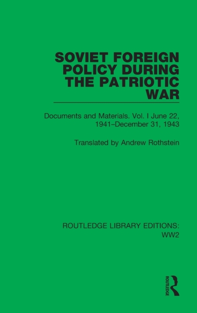 Soviet Foreign Policy During the Patriotic War : Documents and Materials. Vol. I June 22, 1941-December 31, 1943, Hardback Book