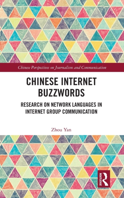 Chinese Internet Buzzwords : Research on Network Languages in Internet Group Communication, Hardback Book