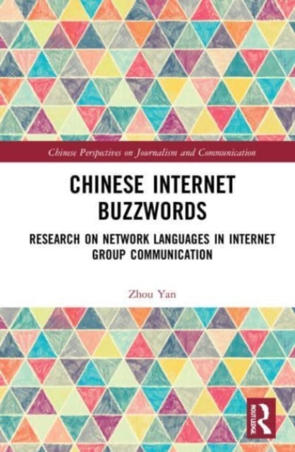 Chinese Internet Buzzwords : Research on Network Languages in Internet Group Communication, Paperback / softback Book
