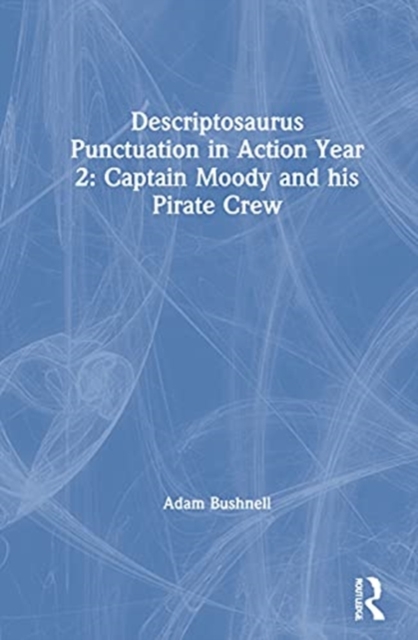 Descriptosaurus Punctuation in Action Year 2: Captain Moody and His Pirate Crew, Hardback Book