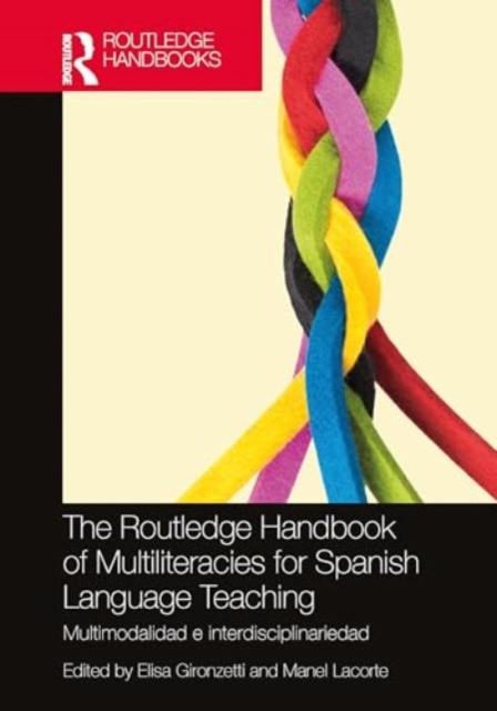The Routledge Handbook of Multiliteracies for Spanish Language Teaching : multimodalidad e interdisciplinariedad, Hardback Book