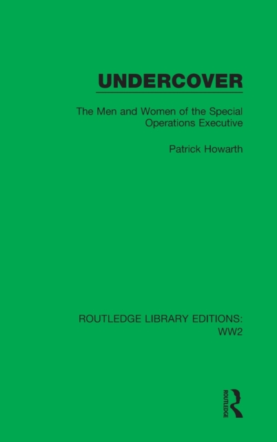 Undercover : The Men and Women of the Special Operations Executive, Hardback Book