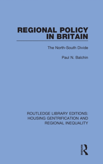 Regional Policy in Britain : The North South Divide, Hardback Book