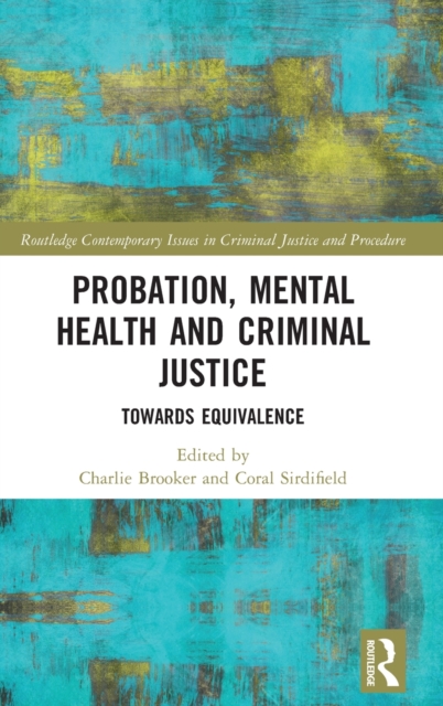 Probation, Mental Health and Criminal Justice : Towards Equivalence, Hardback Book