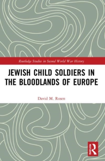 Jewish Child Soldiers in the Bloodlands of Europe, Paperback / softback Book