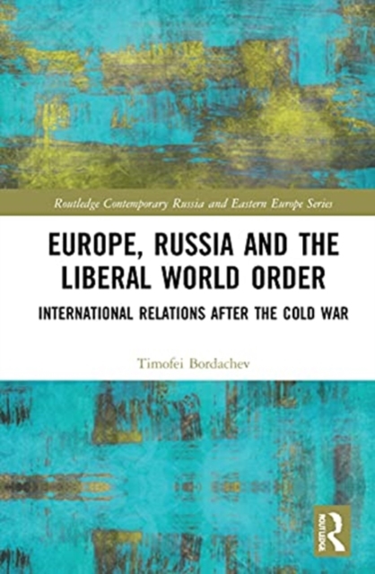 Europe, Russia and the Liberal World Order : International Relations after the Cold War, Hardback Book