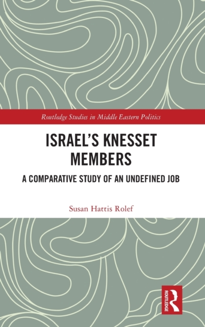 Israel’s Knesset Members : A Comparative Study of an Undefined Job, Hardback Book