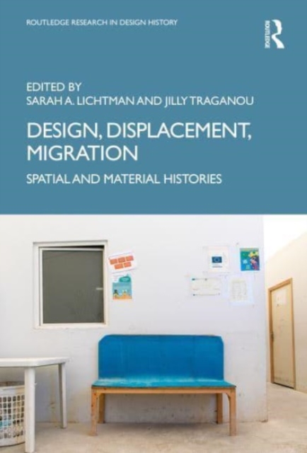 Design, Displacement, Migration : Spatial and Material Histories, Hardback Book