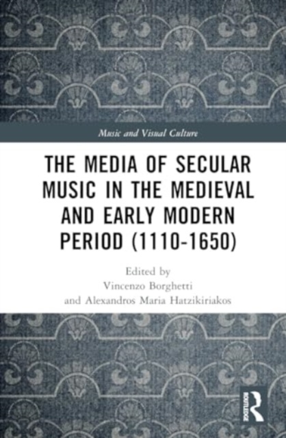 The Media of Secular Music in the Medieval and Early Modern Period (1100–1650), Hardback Book