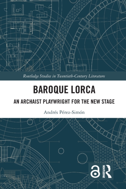 Baroque Lorca : An Archaist Playwright for the New Stage, Paperback / softback Book