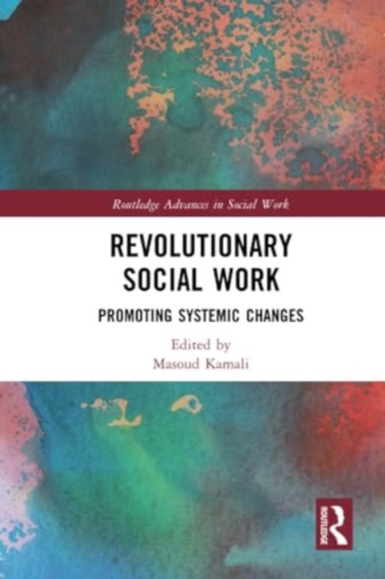 Revolutionary Social Work : Promoting Systemic Changes, Paperback / softback Book