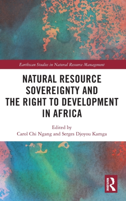 Natural Resource Sovereignty and the Right to Development in Africa, Hardback Book