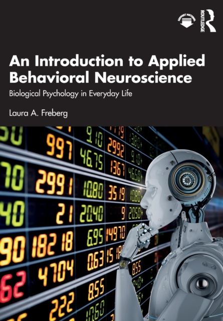 An Introduction to Applied Behavioral Neuroscience : Biological Psychology in Everyday Life, Paperback / softback Book