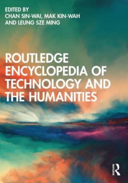 Routledge Encyclopedia of Technology and the Humanities, Hardback Book