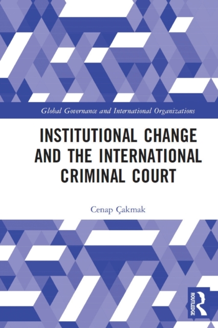 Institutional Change and the International Criminal Court, Paperback / softback Book