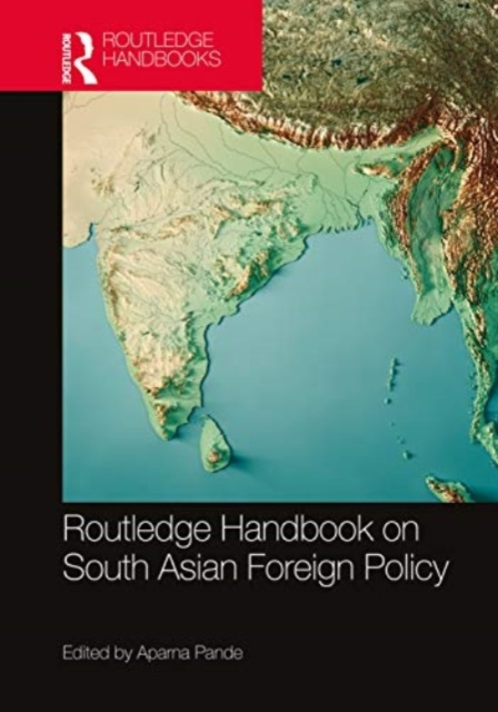 Routledge Handbook on South Asian Foreign Policy, Paperback / softback Book