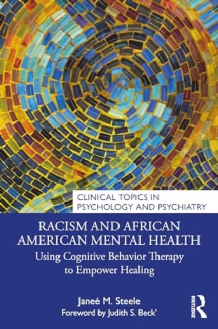 Racism and African American Mental Health : Using Cognitive Behavior Therapy to Empower Healing, Paperback / softback Book