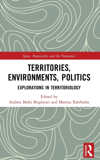 Territories, Environments, Politics : Explorations in Territoriology, Hardback Book