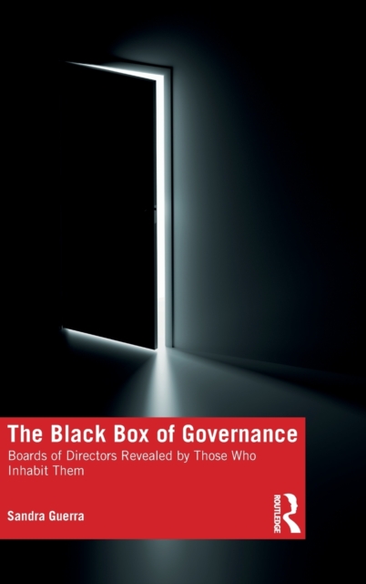 The Black Box of Governance : Boards of Directors Revealed by Those Who Inhabit Them, Hardback Book