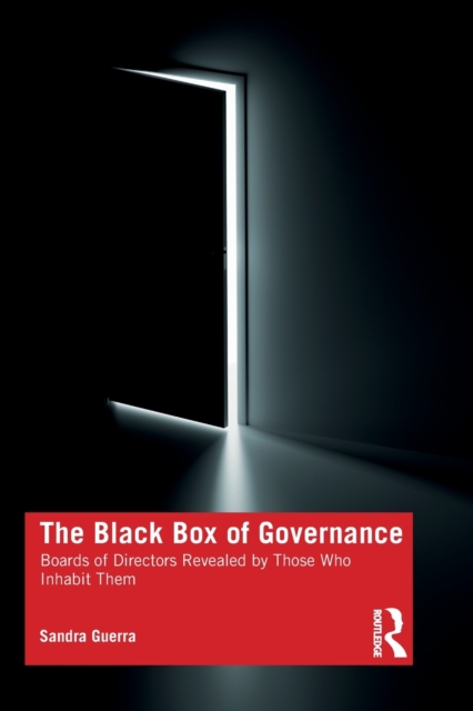 The Black Box of Governance : Boards of Directors Revealed by Those Who Inhabit Them, Paperback / softback Book