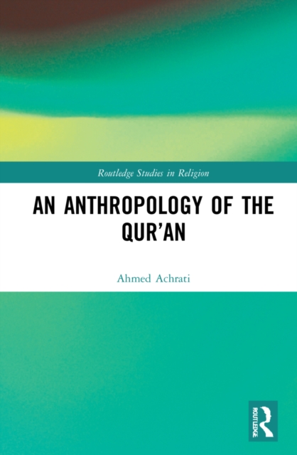 An Anthropology of the Qur’an, Hardback Book