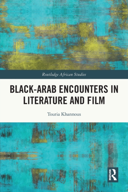 Black–Arab Encounters in Literature and Film, Paperback / softback Book