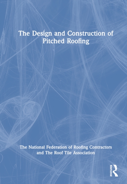 The Design and Construction of Pitched Roofing, Hardback Book