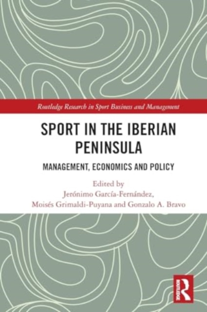 Sport in the Iberian Peninsula : Management, Economics and Policy, Paperback / softback Book