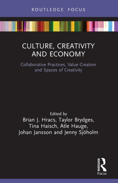 Culture, Creativity and Economy : Collaborative Practices, Value Creation and Spaces of Creativity, Paperback / softback Book