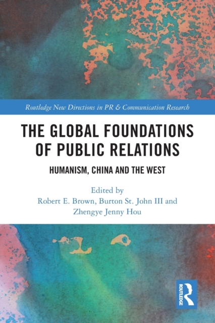 The Global Foundations of Public Relations : Humanism, China and the West, Paperback / softback Book