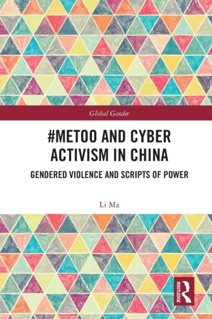 #MeToo and Cyber Activism in China : Gendered Violence and Scripts of Power, Paperback / softback Book
