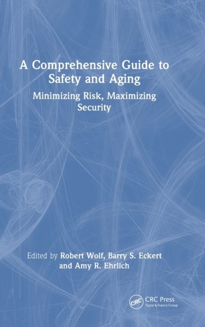 A Comprehensive Guide to Safety and Aging : Minimizing Risk, Maximizing Security, Hardback Book